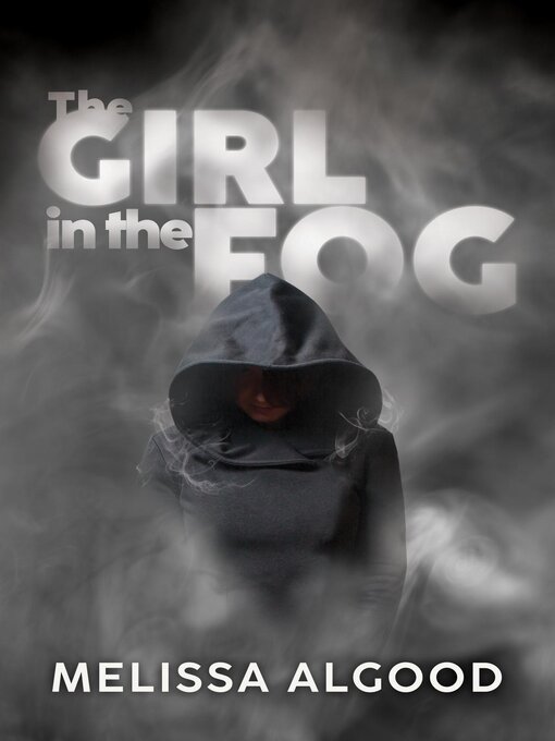 Title details for The Girl In the Fog by Melissa Algood - Available
